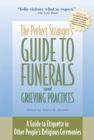 Image for The perfect stranger&#39;s guide to funerals and grieving practices: a guide to etiquette in other people&#39;s religious ceremonies