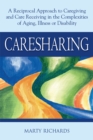 Image for Caresharing: a reciprocal approach to caregiving and care receiving in the complexities of aging, illness, or disability