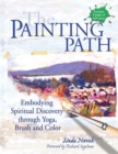 Image for The painting path: embodying spiritual discovery through yoga, brush, and color