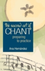 Image for Sacred Art of Chant: Preparing to Practice