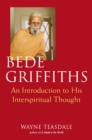 Image for Bede Griffiths: An Introduction to His Spiritual Thought