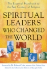 Image for Spiritual Leaders Who Changed the World: The Essential Handbook to the Past Century of Religion