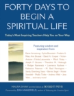 Image for Forty Days to Begin a Spiritual Life: Today&#39;s Most Inspiring Teachers Help You on Your Way
