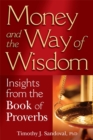 Image for Money and the Way of Wisdom: Insights from the Book of Proverbs