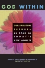 Image for God Within: Our Spiritual Future-As Told by Today&#39;s New Adults