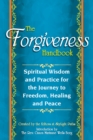 Image for Forgiveness Handbook: Spiritual Wisdom and Practice for the Journey to Freedom, Healing and Peace