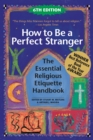 Image for How to Be A Perfect Stranger: The Essential Religious Etiquette Handbook