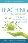 Image for Teaching - The Sacred Art: The Joy of Opening Minds &amp; Hearts