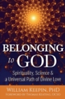 Image for Belonging to God : Science, Spirituality &amp; a Universal Path of Divine Love