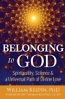 Image for Belonging to God: Science, Spirituality &amp; a Universal Path of Divine Love