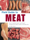 Image for Field guide to meat  : how to identify, select, and prepare virtually every meat, poultry, and game cut