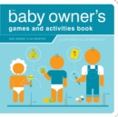 Image for The Baby Owner&#39;s Games and Activities Book