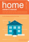 Image for The home owner&#39;s manual  : operating instructions, troubleshooting tips, and advice on household maintenance