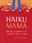 Image for Haiku Mama : (Because 17 Syllables Is All You Have Time to Read)