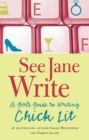 Image for See Jane write  : a girl&#39;s guide to writing chick lit