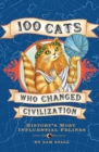 Image for 100 Cats Who Changed Civilization : History&#39;s Most Influential Felines