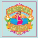 Image for Margarita Mama : Mocktails for Moms-to-Be