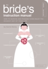 Image for The bride&#39;s instruction manual  : how to survive and possibly even enjoy the biggest day of your life