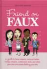 Image for Friend or faux  : a guide to fussy vegans, crazy cat ladies, creepy clingers, undercover sluts, and other girls who will quietly destroy your life