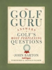 Image for The golf guru  : answers to golf&#39;s most perplexing questions