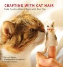Image for Crafting with cat hair  : cute handicrafts to make with your cat