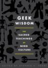 Image for Geek wisdom: the sacred teachings of nerd culture