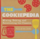 Image for The cookiepedia  : mixing, baking, and reinventing the classics