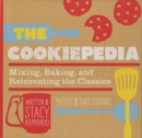 Image for The cookiepedia: mixing, baking, and reinventing the classics