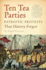 Image for Ten tea parties: patriotic protests that history forgot
