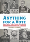 Image for Anything for a vote: dirty tricks, cheap shots, and October surprises in America&#39;s presidential campaigns