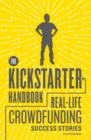 Image for The Kickstarter handbook: real-life success stories of artists, inventors, and entrepreneurs