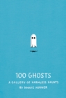 Image for 100 ghosts  : a gallery of harmless haunts