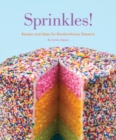 Image for Sprinkles!: recipes and ideas for rainbowlicious desserts