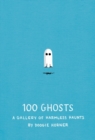 Image for 100 ghosts: a gallery of harmless haunts
