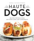 Image for Haute dogs: recipes for delicious hot dogs, buns, and condiments