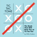 Image for Tic tac tome  : the autonomous tic tac toe playing book