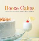 Image for Booze cakes: confections spiked with spirits, wine and beer