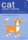 Image for The cat owner&#39;s manual: operating instructions, troubleshooting tips, and advice on lifetime maintenance