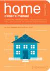 Image for The home owner&#39;s manual: operating instructions, troubleshooting tips, and advice on household maintenance