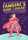 Image for The fangirl&#39;s guide to the galaxy  : a lexicon of life hacks for the modern lady geek