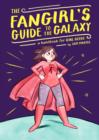 Image for The fangirl&#39;s guide to the galaxy: a lexicon of life hacks for the modern lady geek