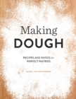 Image for Making dough  : recipes and ratios for perfect pastries
