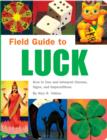 Image for Field Guide to Luck: How to Use and Interpret Charms, Signs, and Superstitions