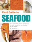 Image for Field guide to seafood: how to identify, select, and prepare virtually every fish and shellfish at the market