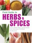 Image for Field guide to herbs &amp; spices: how to identify, select, and use virtually every seasoning at the market