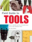 Image for Field guide to tools: how to identify and use virtually every tool at the hardware store