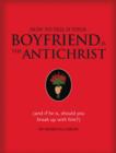 Image for How to Tell if Your Boyfriend Is the Antichrist: (and if he is, should you break up with him?)