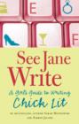 Image for See Jane write: a girl&#39;s guide to writing chick lit