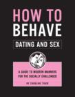 Image for How to behave: a guide to modern manners for the socially challenged