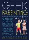 Image for Geek parenting: what Joffrey, Jor-El, Maleficent, and the McFlys teach us about raising a family
